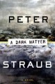 A dark matter a novel  Cover Image