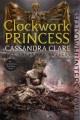 Clockwork princess : a Shadowhunters novel  Cover Image