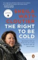 Go to record The right to be cold : one woman's story of protecting her...