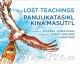 Go to record The lost teachings = Panuijkatasikl kina'masuti'l
