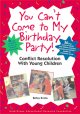 Go to record You can't come to my birthday party! : conflict resolution...