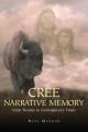 Cree narrative memory : from treaties to contemporary times  Cover Image