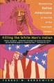 Go to record Killing the white man's Indian : Reinventing Native Americ...