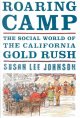 Go to record Roaring camp : the social world of the California Gold Rush