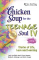 Chicken soup for the teenage soul IV stories of life, love, and learning  Cover Image