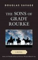 The sons of Grady Rourke : a novel  Cover Image