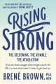 Rising strong : the reckoning, the rumble, the revolution  Cover Image