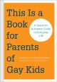 This is a book for parents of gay kids : a question & answer guide to everyday life  Cover Image