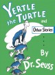 Yertle the turtle and other stories  Cover Image