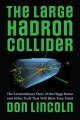 Go to record The large hadron collider : The extraordinary story of the...