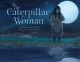 Go to record The caterpillar woman