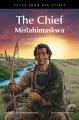 The chief : Mistahimaskwa  Cover Image