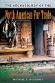 The archaeology of the North American fur trade  Cover Image