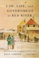 Law, life, and government at Red River. Volume 1, settlement and governance, 1812-1872  Cover Image