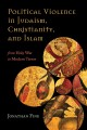 Political violence in Judaism, Christianity and Islam : from holy war to modern terror  Cover Image