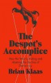 Go to record The despot's accomplice : how the West is aiding and abett...
