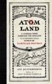 Atom land : a guided tour through the strange (and impossibly small) world of particle physics  Cover Image