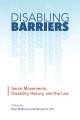 Disabling barriers : social movements, disability history, and the law  Cover Image
