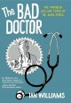 Go to record The bad doctor : the troubled life and times of Dr. Iwan J...