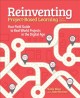 Reinventing project-based learning : your field guide to real-world projects in the digital age  Cover Image