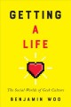 Go to record Getting a life : the social worlds of geek culture