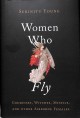 Women who fly : goddesses, witches, mystics, and other airborne females  Cover Image