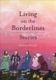 Go to record Living on the borderlines : stories