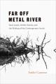 Far off Metal River : Inuit lands, settler stories, and the making of the contemporary Arctic  Cover Image