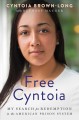 Free Cyntoia : my search for redemption in the American prison system  Cover Image