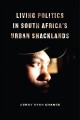 Go to record Living politics in South Africa's urban shacklands