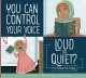 You can control your voice : loud or quiet?  Cover Image