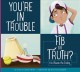 You're in trouble : fib or truth?  Cover Image