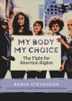 My body my choice : the fight for abortion rights  Cover Image
