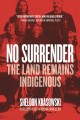 No surrender : the land remains Indigenous  Cover Image