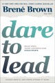 Dare to lead : brave work, tough conversations, whole hearts  Cover Image