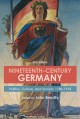 Go to record Nineteenth-century Germany : politics, culture and society...