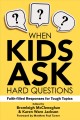 When kids ask hard questions Faith-filled responses for tough topics. Cover Image