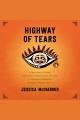 Highway of tears A true story of racism, indifference and the pursuit of justice for missing and murdered indigenous women and girls. Cover Image