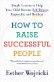 How to raise successful people Simple lessons for radical results. Cover Image