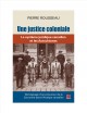 Une justice coloniale : le système juridique canadien et les Autochtones : témoignage d'un procureur de la Couronne dans l'Arctique canadien  Cover Image
