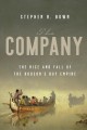 Go to record The company : the rise and fall of the Hudson's Bay empire