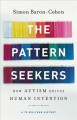 Go to record The pattern seekers : how autism drives human invention