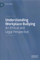 Understanding workplace bullying : an ethical and legal perspective  Cover Image