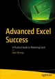 Advanced Excel success : a practical guide to mastering Excel  Cover Image