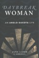 Go to record Daybreak Woman : an Anglo-Dakota life