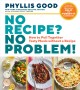 Go to record No recipe? No problem! : how to pull together tasty meals ...