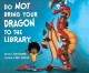 Do not bring your dragon to the library Cover Image
