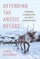 Go to record Defending the Arctic refuge : a photographer, an Indigenou...
