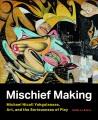Go to record Mischief making : Michael Nicoll Yahgulanaas, art, and the...