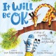 It will be OK : a story of empathy, kindness, and friendship  Cover Image